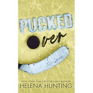 Pucked Over (Special Edition Hardcover) -- Helena Hunting